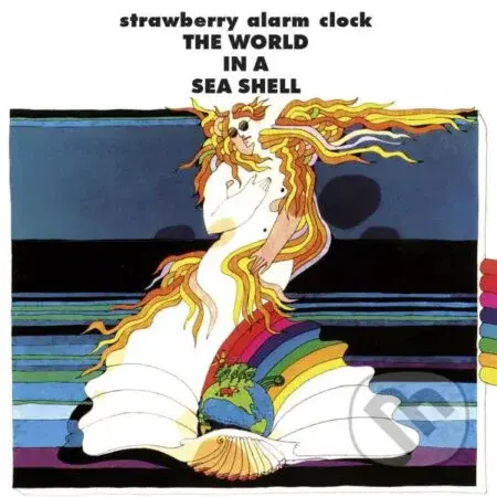 Strawberry Alarm Clock:  World in a Sea Shell - Strawberry Alarm Clock