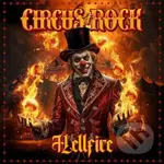 Circus Of Rock:  Hellfire: - Circus Of Rock