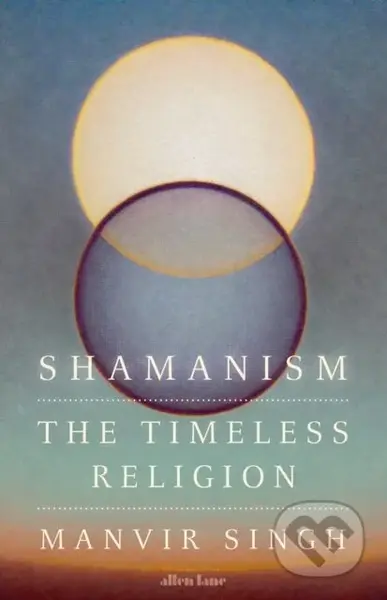 Shamanism (The Timeless Religion) - Manvir Singh - kniha z kategorie Filozofie
