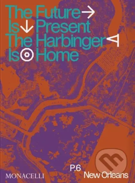 Prospect.6 (The Future Is Present, The Harbinger Is Home) - kniha z kategorie Umění, design a architektura