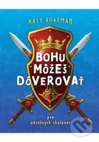 Bohu môžeš dôverovať (Pre odvážnych chalanov) - Katy Boatman - kniha z kategorie Pro děti