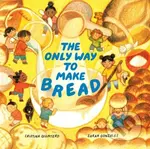 The Only Way to Make Bread - Cristina Quintero, Sarah Gonzales - kniha z kategorie Pro děti