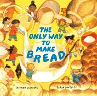 The Only Way to Make Bread - Cristina Quintero, Sarah Gonzales - kniha z kategorie Pro děti