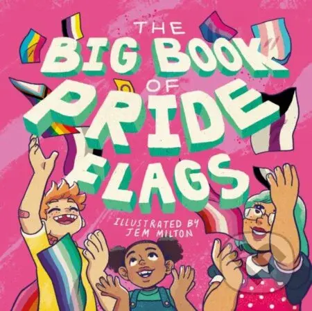 The Big Book of Pride Flags - Jessica Kingsley Pub - kniha z kategorie Pro děti