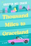 A Thousand Miles to Graceland - Kristen Mei Chase