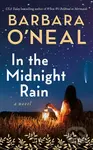 In the Midnight Rain (A Novel) - Barbara O'neal - kniha z kategorie Romantika