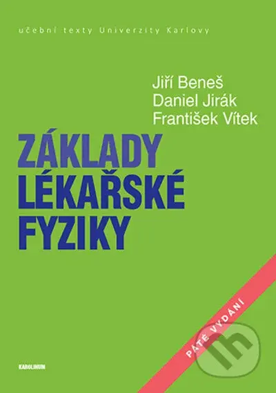 Základy lékařské fyziky - 5. vydání - Jiří Beneš, Daniel Jirák, František Vítek - kniha z kategorie Fyzika