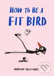 How to be a Fit Bird - Marion Deuchars