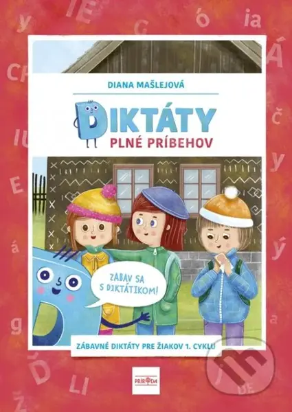 Diktáty plné príbehov: Zabav sa s Diktátikom! (Zábavné diktáty pre žiakov 1. cyklu) - kniha z kategorie 1. stupeň