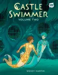 Castle Swimmer: Volume 2 - Wendy Martin