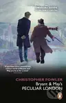 Bryant & May’s Peculiar London - Christopher Fowler - kniha z kategorie Historie