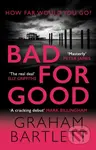 Bad for Good (The top ten bestseller) - Graham Bartlett - kniha z kategorie Detektivky, thrillery a horory