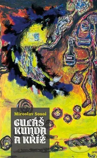 Guláš, kunda a kříž - Miroslav Sosoi - kniha z kategorie Poezie