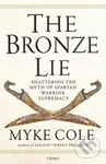 The Bronze Lie (Shattering the Myth of Spartan Warrior Supremacy) - kniha z kategorie Humanitní a společenské vědy