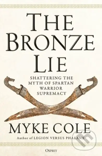 The Bronze Lie (Shattering the Myth of Spartan Warrior Supremacy) - kniha z kategorie Humanitní a společenské vědy