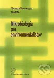 Mikrobiológia pre environmentalistov - Alexandra Šimonovičová - kniha z kategorie Biologie
