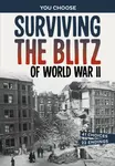 Surviving the Blitz of World War II - Allison Lassieur