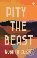 Pity the Beast - Robin Mclean - kniha z kategorie Společenská beletrie