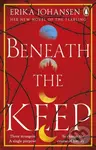 Beneath the Keep (A Novel of the Tearling) - Erika Johansen