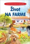 Život na farme (Detská ilustrovaná encyklopédia) - kniha z kategorie Naučné knihy