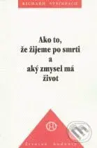 Ako to, že žijeme po smrti a aký zmysel má život - Richard Steinpach - kniha z kategorie Parapsychologie