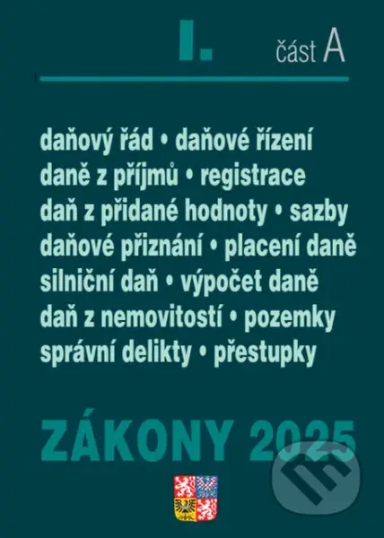Zákony I. A / 2025 - Daňové zákony (ZDP, DPH, daňový řád, silniční daň, daň z nemovitostí) - kniha z kategorie Daně