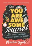 The You Are Awesome Journal (Dare to find your confidence (and maybe even change the world)) - kniha z kategorie Pro děti