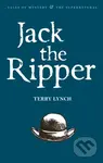 Jack the Ripper (The Whitechapel Murderer) - Terry Lynch - kniha z kategorie Životopisy, reportáže a myšlenky