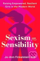 Sexism & Sensibility (Raising Empowered, Resilient Girls in the Modern World) - kniha z kategorie Zdraví a životní styl