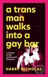A Trans Man Walks Into a Gay Bar (A Journey of Self (and Sexual) Discovery) - kniha z kategorie Humanitní a společenské vědy