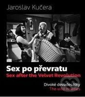 Sex po převratu - Divoké devadesátky - Jaroslav Kučera