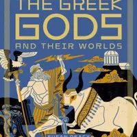 The Greek Gods and Their Worlds - Susan Deacy
