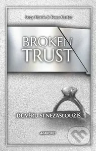 Broken Trust: Důvěru si nezasloužíš - Lucy Harris, Tessa Carter, Michaela Faktorová (ilustrátor) - kniha z kategorie Romantická
