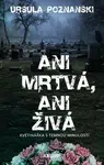 Ani mrtvá, ani živá - Ursula Poznanski