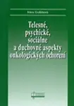 Telesné, psychické, sociálne a duchovné aspekty onkologických ochorení - Ivica Gulášová