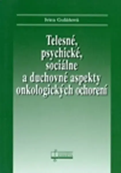 Telesné, psychické, sociálne a duchovné aspekty onkologických ochorení - Ivica Gulášová
