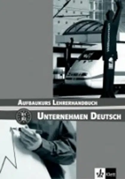 Unternehmen Deutsch Aufbaukurs - Metodická příruč - W. Braunert, Becker Norber