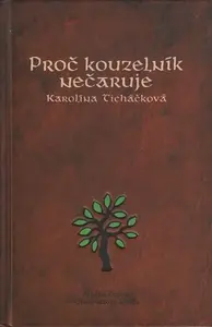 Proč kouzelník nečaruje + CD - Karolína Ticháčková