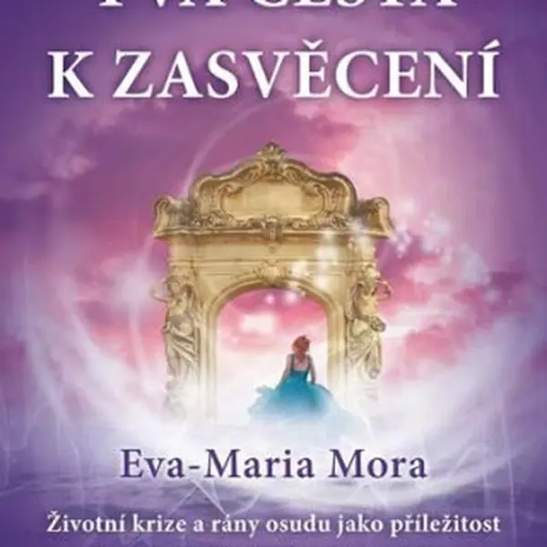 Tvá cesta k zasvěcení - Eva-Maria Mora