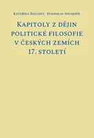 Kapitoly z dějin politické filosofie v českých zemích 17. století - Stanislav Sousedík, Kateřina Šolcová
