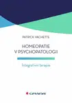 Homeopatie v psychopatologii - Integrativní terapie - Vachette Patrick