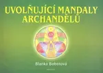 Uvolňující mandaly archandělů - Blanka Bobotová