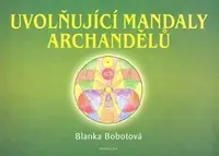 Uvolňující mandaly archandělů - Blanka Bobotová