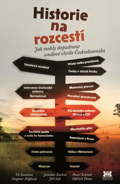 Historie na rozcestí - Pavel Šrámek, Dagmar Hájková, Jiří Suk, Vít Smetana, Jaroslav Kučera, Oldřich Tůma