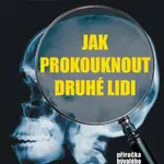 Jak prokouknout druhé lidi - Příručka bývalého experta FBI - Marvin Karlins, Joe Navarro