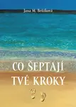 Co šeptají tvé kroky - Jana M. Brůžková