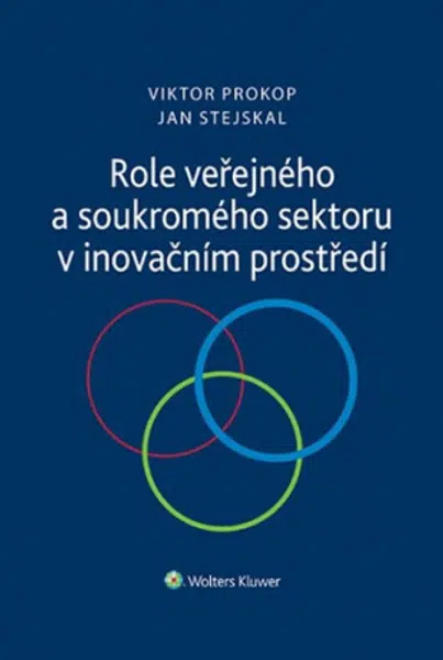 Role veřejného a soukromého sektoru v inovačním prostředí - Jan Stejskal, Viktor Prokop