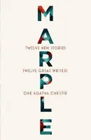 Marple: Twelve New Stories - Kate Mosse, Agatha Christie, Val McDermidová, Ruth Ware, Lucy Foley, Elly Griffiths, Leigh Bardugová, Naomi Aldermanová, 