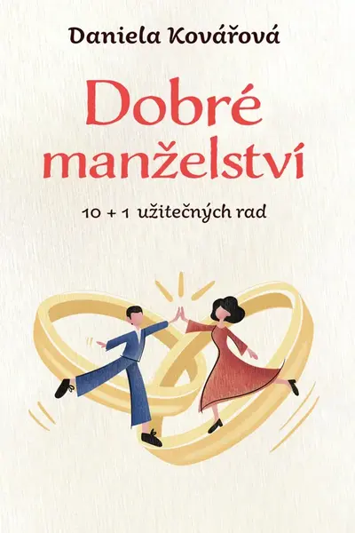 Dobré manželství, 10 + 1 užitečných rad - Daniela Kovářová - e-kniha
