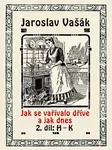 Jak se vařívalo dříve a jak dnes, 2. díl: H–K - Jaroslav Vašák - e-kniha